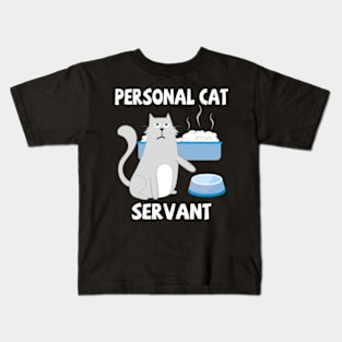 Personal Cat Servant Cat Food Eater Funny Fur Kitten Kids T-Shirt